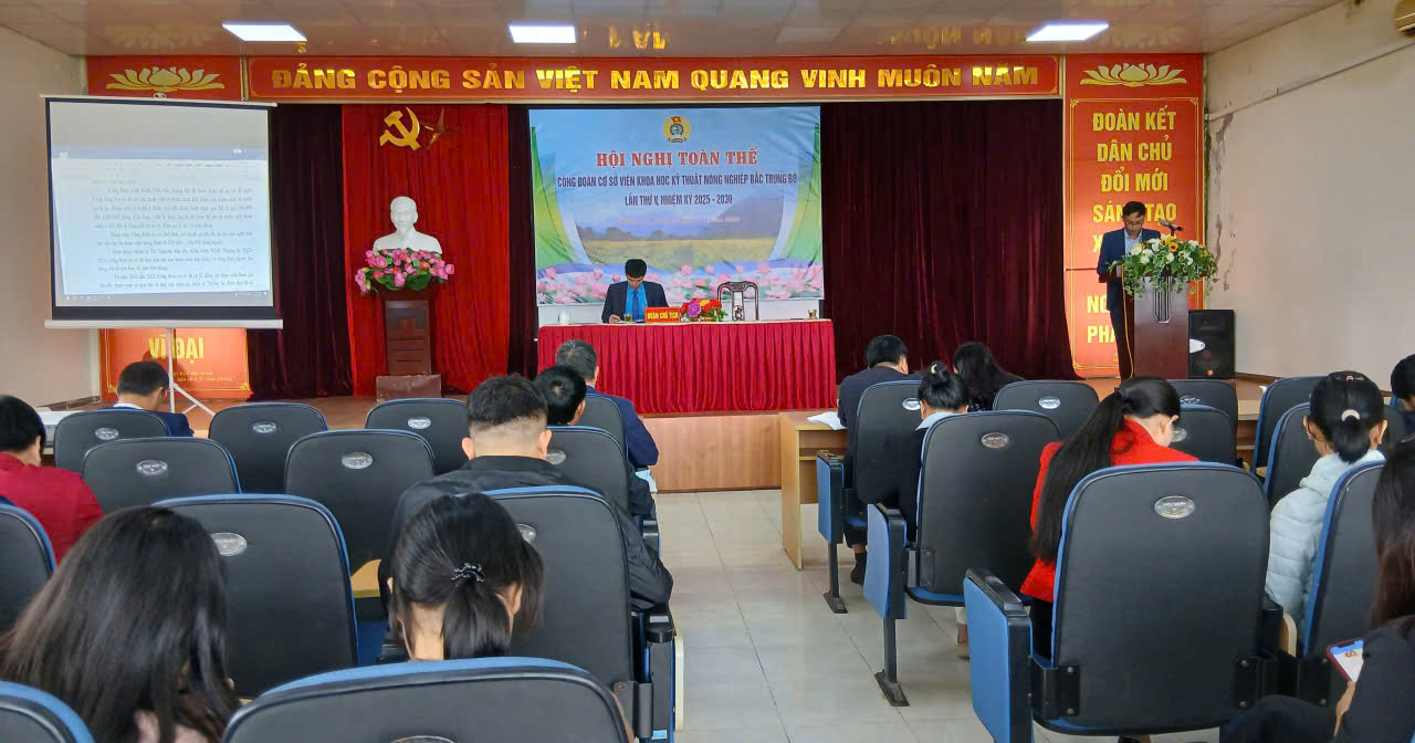 Hội nghị toàn thể Công đoàn cơ sở Viện Khoa học kỹ thuật nông nghiệp Bắc Trung Bộ lần thứ V nhiệm kỳ 2025-2030